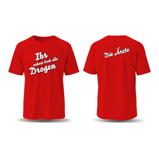 Ihr nehmt doch alle Drogen | T-Shirt